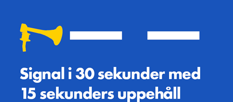 Gul tuta med två vita streck. Text: Signal i 30 sekunder med 15 sekunders uppehåll. 