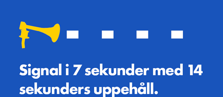 Gul tuta med fyra vita streck. Text: Signal i sju sekunder med 14 sekunders uppehåll.