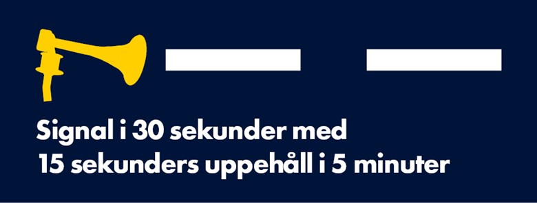 Signal i 30 sekunder med 15 sekunders uppehåll i 5 minuter.