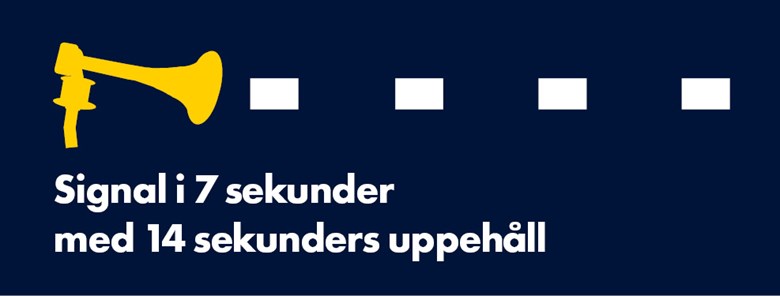 Signal i 7 sekunder med 14 sekunders uppehåll.
